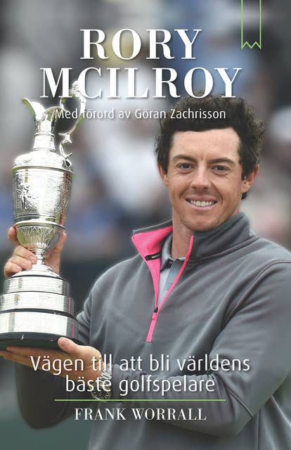 Rory McIlroy - vägen till att bli världens bästa golfspelare