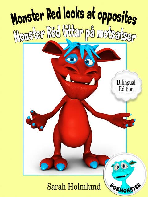 Monster Red looks at opposites - Monster Röd tittar på motsatser - Bilingual Edition