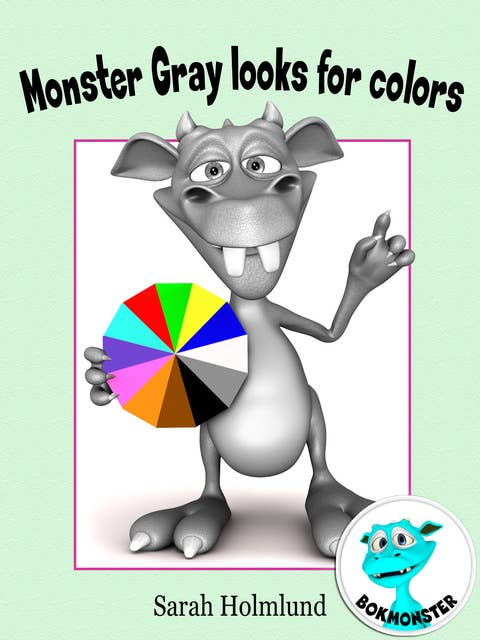 Monster Gray looks for colors! An illustrated children's book about colors