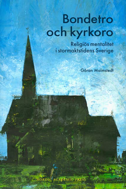 Bondetro och kyrkoro : religiös mentalitet i stormaktstidens Sverige