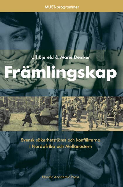 Främlingskap : svensk säkerhetstjänst och konflikterna i Nordafrika och Mellanöstern