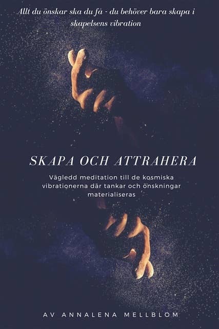Skapa och attrahera -Tankar och önskningar materialiseras