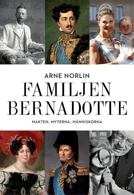 Familjen Bernadotte - Makten, myterna, människorna