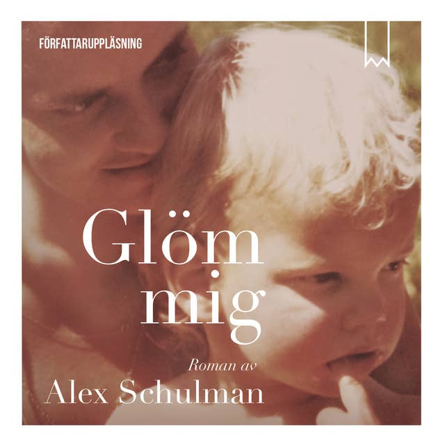 Glöm mig by Alex Schulman