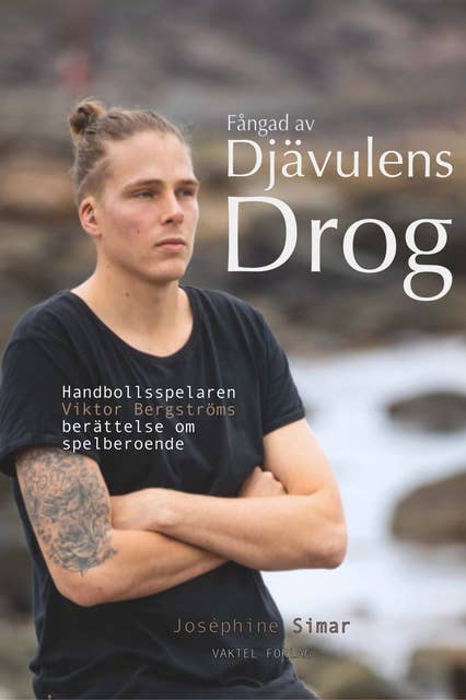 Fångad av djävulens drog : Handbollsspelaren Viktor Bergströms berättelse om spelberoende