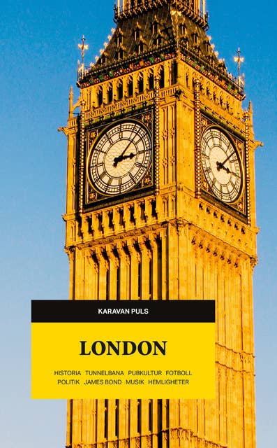 Cover for London. Historia, tunnelbana, pubkultur, fotboll, politik, James Bond, musik, hemligheter