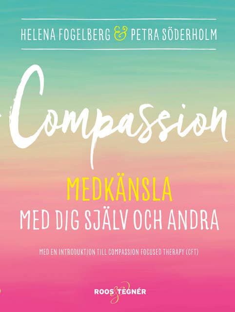 Compassion : Medkänsla med dig själv och andra