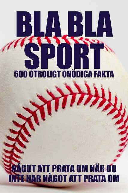 BLA BLA SPORT : 500 onödiga fakta om sport