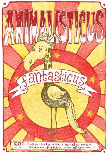 Animalisticus fantasticus : 600 häpnadsväckande men sanna fakta om djur