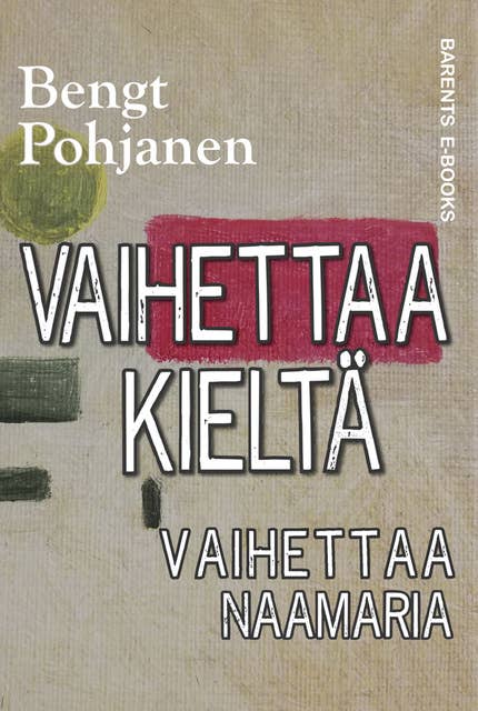 Vaihettaa kieltä, vaihettaa naamaria - E-kirja - Bengt Pohjanen - Storytel