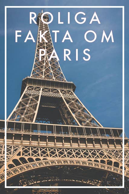 Roliga fakta om Paris