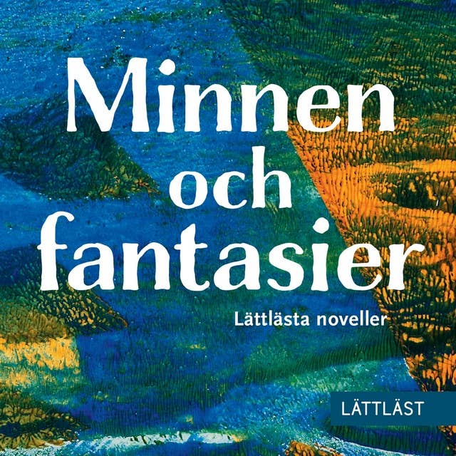 Minnen och fantasier - Lättlästa noveller / Lättläst