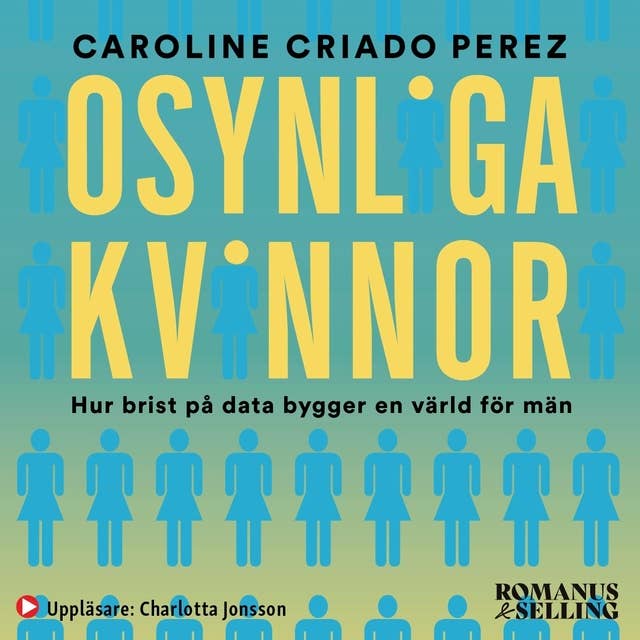 Cover for Osynliga kvinnor : hur brist på data bygger en värld för män