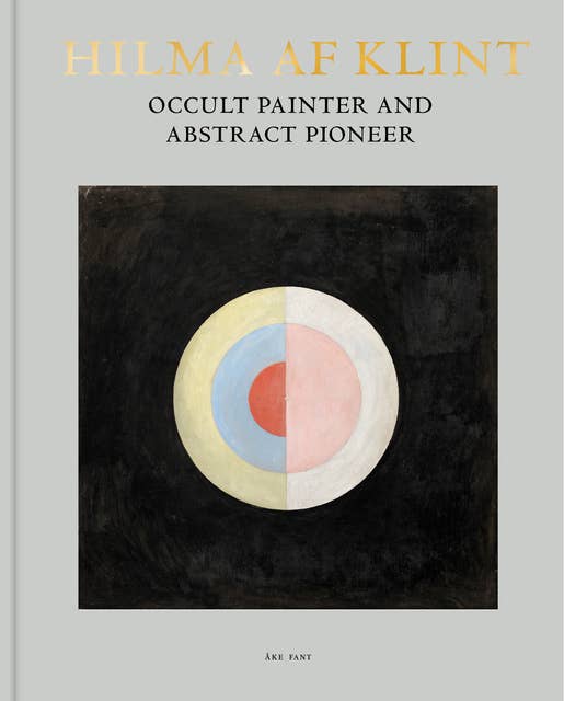 Hilma af Klint : Occult Painter and Abstract Pioneer