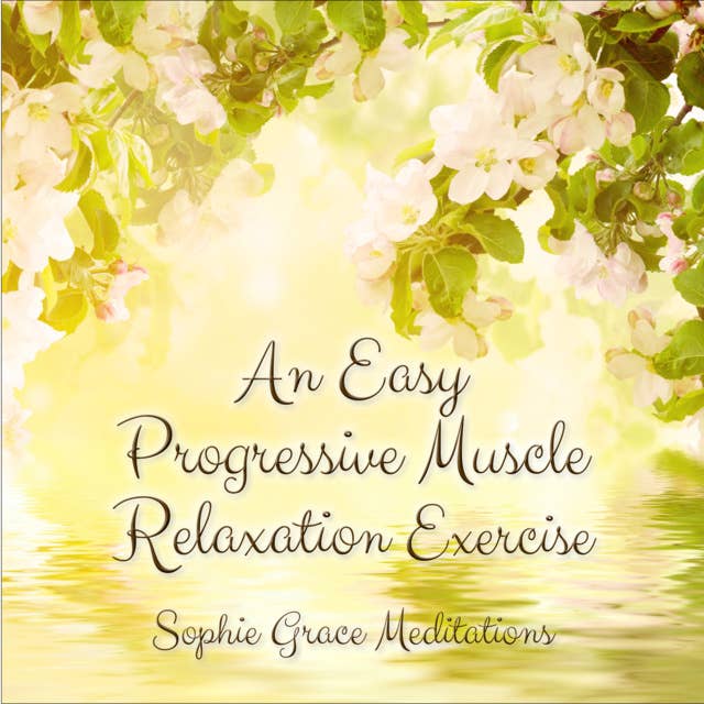 An Easy Progressive Muscle Relaxation Exercise