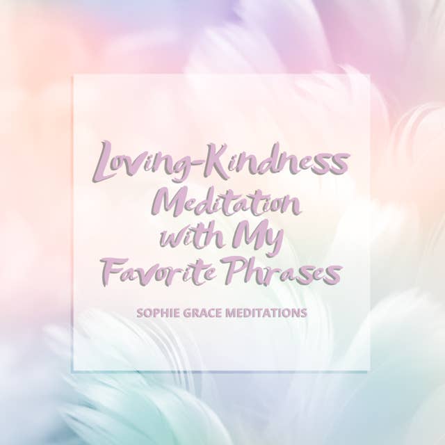 Cover for Loving-Kindness Meditation with My Favorite Phrases