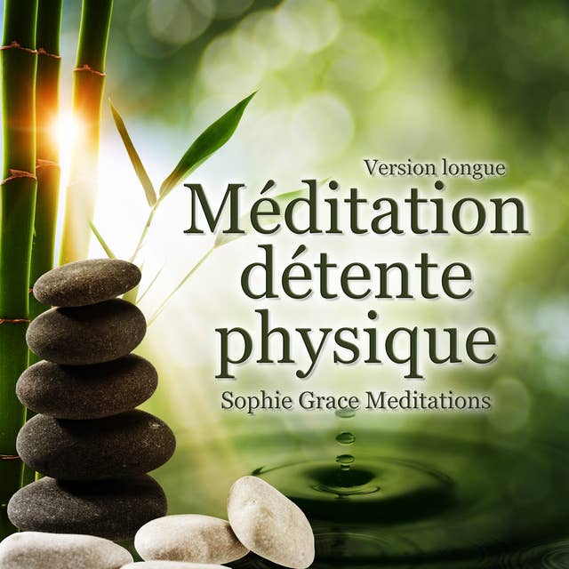 Méditation détente physique. Version longue 