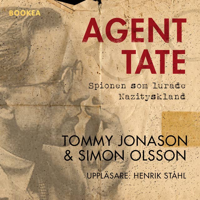 Agent Tate : spionen som lurade Nazityskland