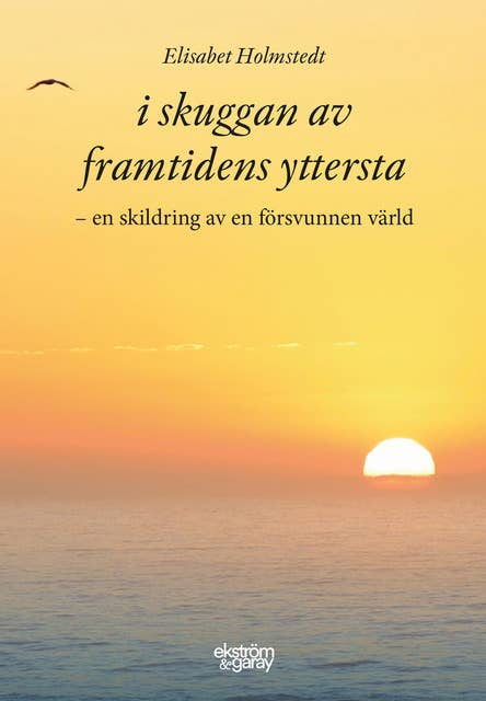 I skuggan av framtidens yttersta : en skildring av en försvunnen värld