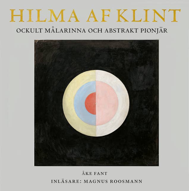 Hilma af Klint : Ockult målarinna och abstrakt pionjär