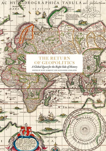 The Return of Geopolitics : A Global Quest for the Right Side of History