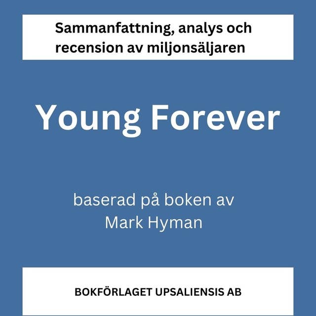 Sammanfattning av miljonsäljaren Young Forever av Mark Hyman