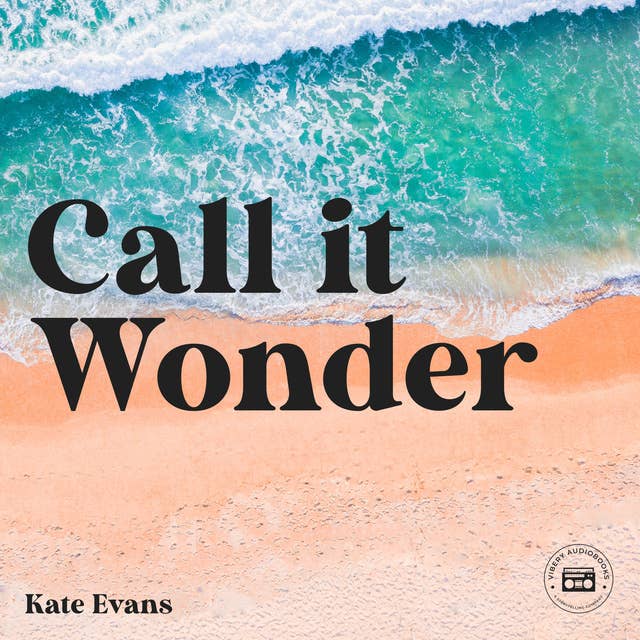 Call it Wonder: An Odyssey of Love, Sex, Spirit, and Travel