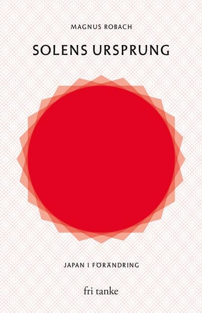 Solens ursprung : Japan i förändring