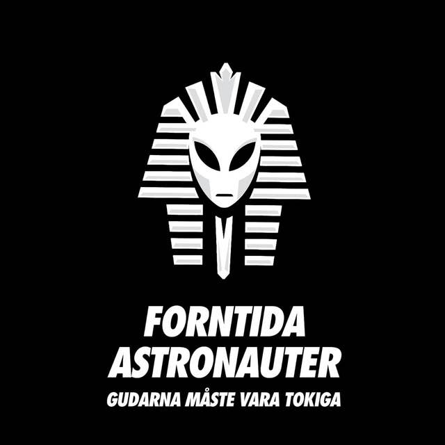 Forntida Astronauter - Gudarna Måste Vara Tokiga