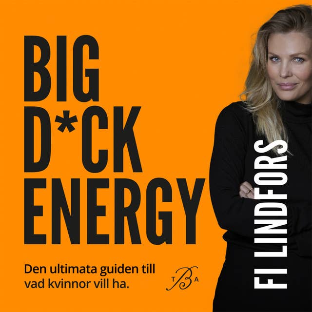 Big D*ck Energy : den ultimata guiden till vad kvinnor vill ha