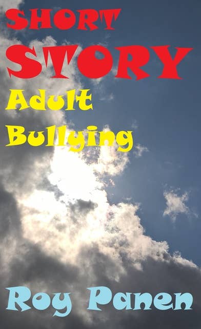 SHORT STORIES LONGING Adult Bullying