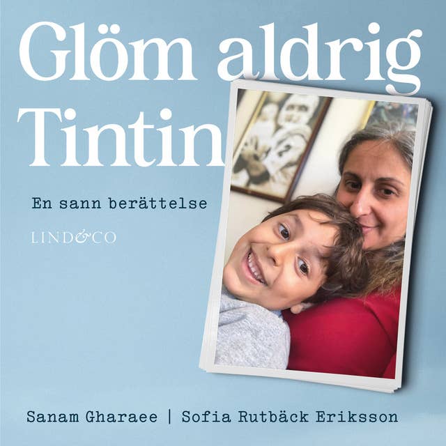 Glöm aldrig Tintin: En sann berättelse by Sofia Rutbäck Eriksson