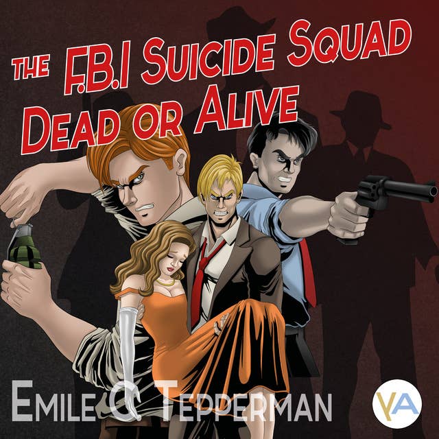 The F.B.I. Suicide Squad - Dead or Alive