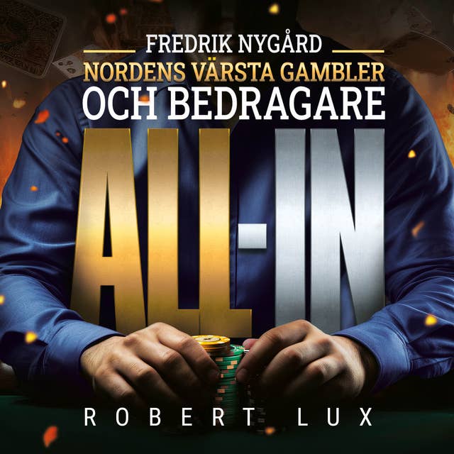 All-in: Fredrik Nygård – Nordens värsta gambler och bedragare