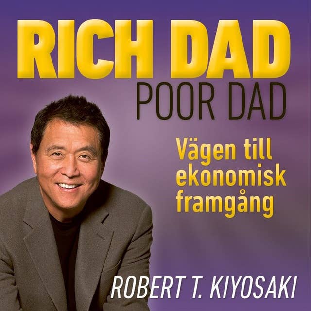 Rich Dad Poor Dad - vägen till ekonomisk framgång