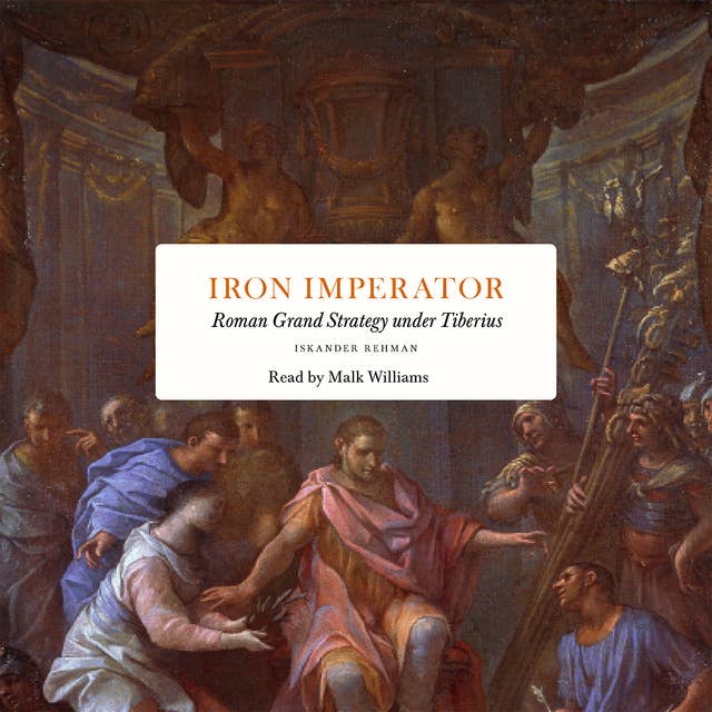 Iron Imperator : Roman Grand Strategy under Tiberius