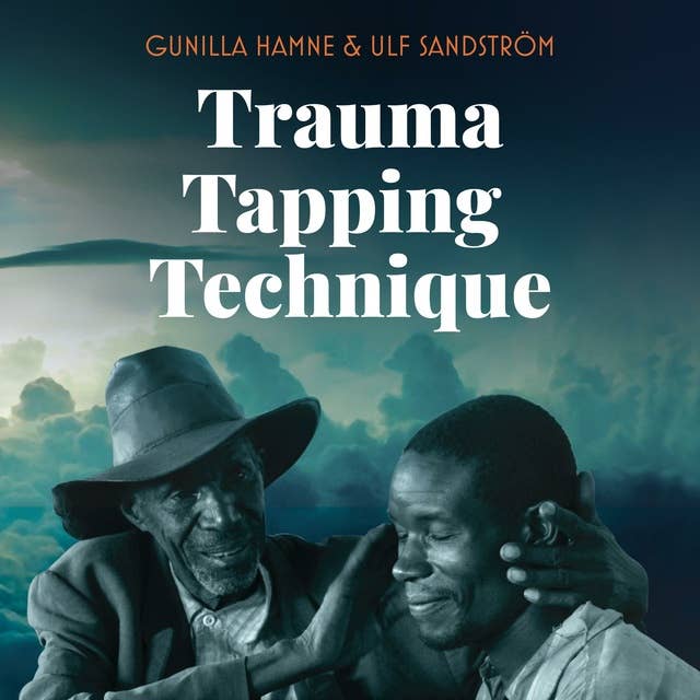 Trauma Tapping Technique: A Tool for PTSD, Stress Relief, and Emotional Trauma Recovery