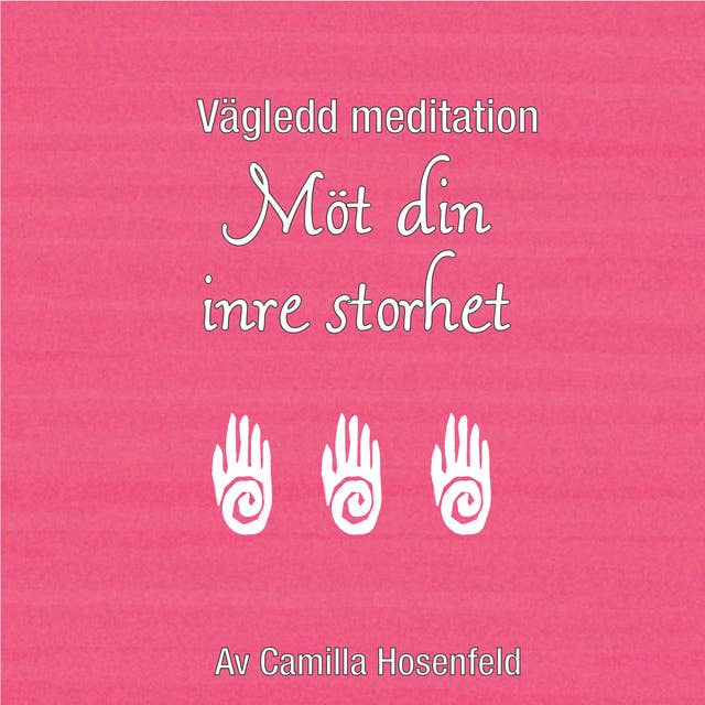 Vägledd meditation: Möt din inre storhet