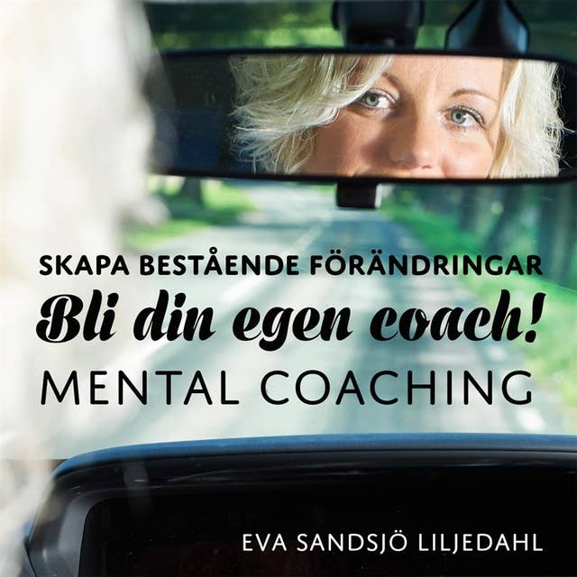 Skapa bestående förändringar - mental coaching