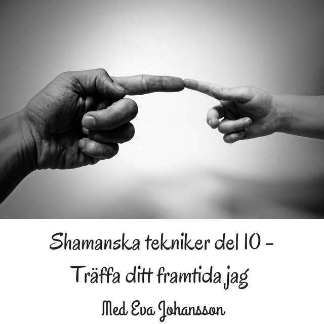Shamanska tekniker del 10 : Träffa ditt framtida jag