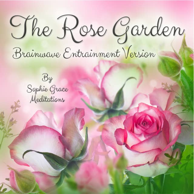 The Rose Garden. Brainwave Entrainment Version