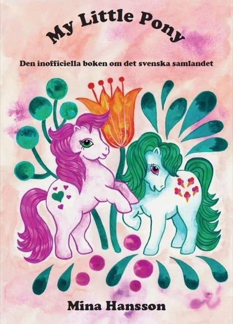 My Little Pony : Den inofficiella boken om det svenska samlandet
