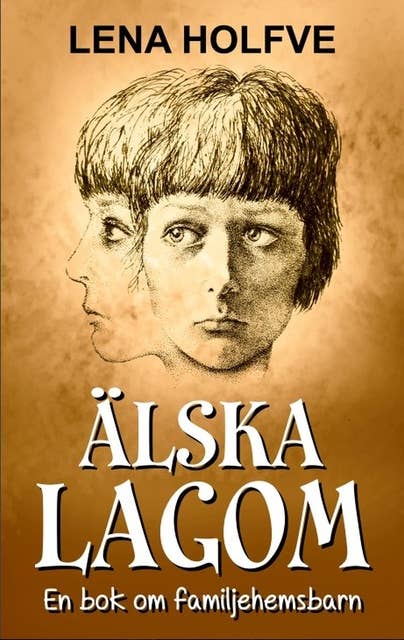 Älska Lagom - En bok om familjehemsbarn