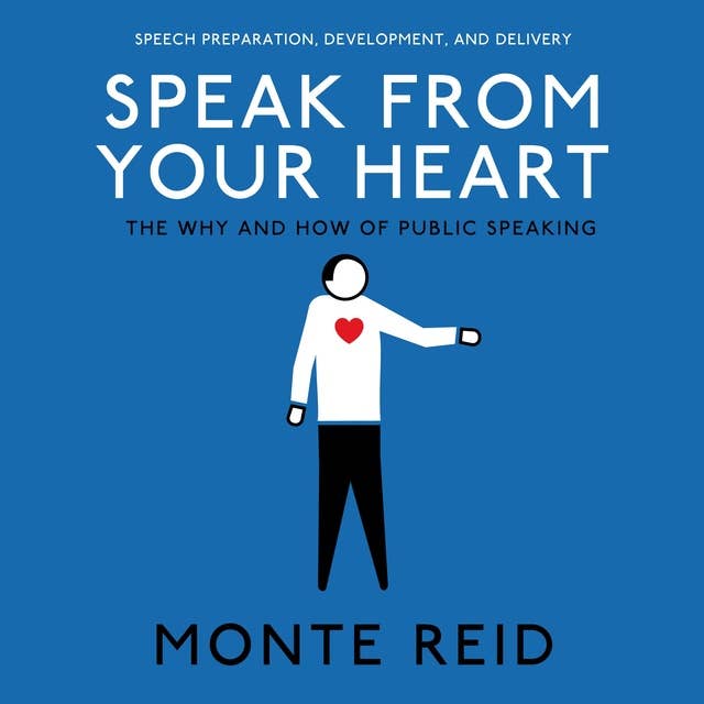 Speak From Your Heart: The Why and How of public speaking