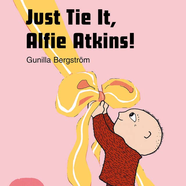 Just Tie It, Alfie Atkins!
