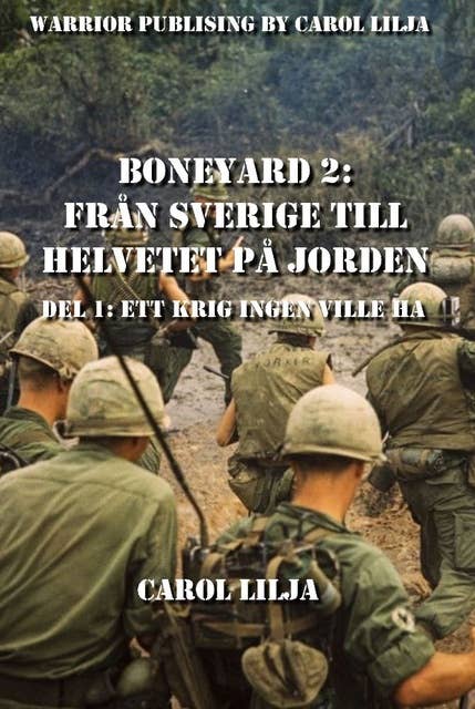 Boneyard 2, Från Sverige till Helvetet på jorden -Del 1 Ett Krig ingen ville ha