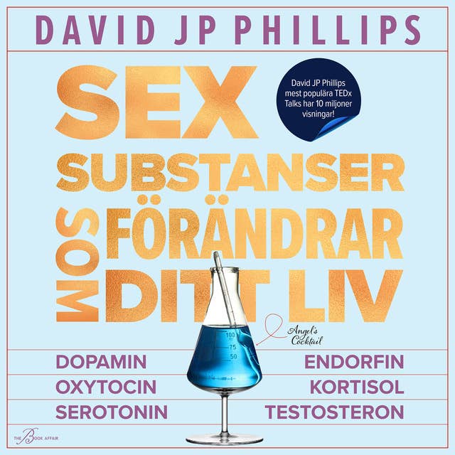 Sex substanser som förändrar ditt liv by David JP Phillips