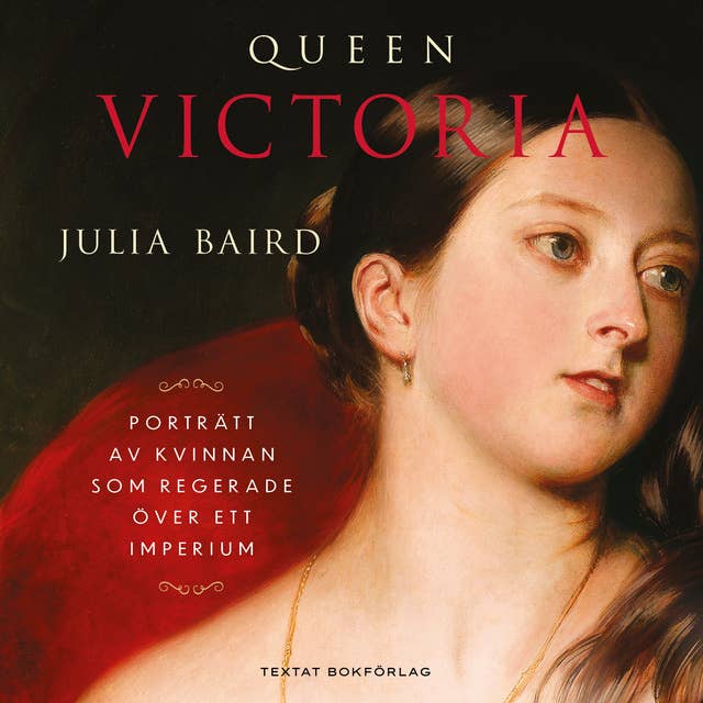 Queen Victoria: Porträtt av kvinnan som regerade över ett imperium