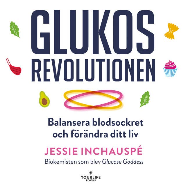 Glukosrevolutionen : Balansera ditt blocksocker och förändra ditt liv