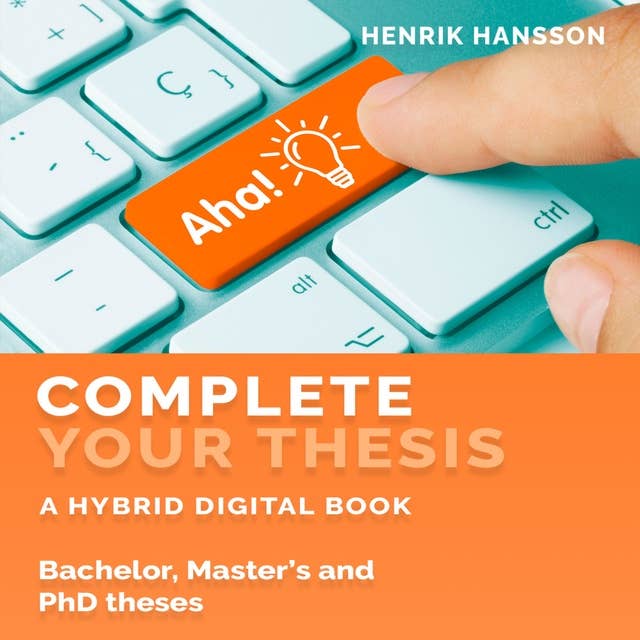 Complete Your Thesis: A hybrid digital book - Bachelor, Master’s and PhD Theses